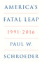 America's Fatal Leap (1991-2016) by Paul W. Schroeder, Perry Anderson, 9781804295762