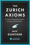 The Zurich Axioms (Harriman Definitive Edition) (The rules of risk and reward used by generations of Swiss bankers) by Max Gunther, 9780857198723