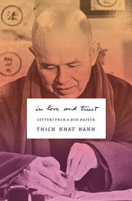 In Love and Trust (Letters from a Zen Master) by Thich Nhat Hanh, 9781952692826