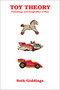 Toy Theory (Technology and Imagination in Play) by Seth Giddings, 9780262548212