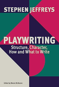 Playwriting (Structure, Character, How and What to Write) by Stephen Jeffreys, 9781559369725