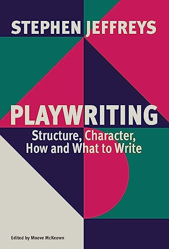 Playwriting (Structure, Character, How and What to Write) by Stephen Jeffreys, 9781559369725