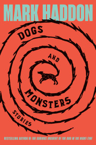 Dogs and Monsters (Stories) by Mark Haddon, 9780385550864