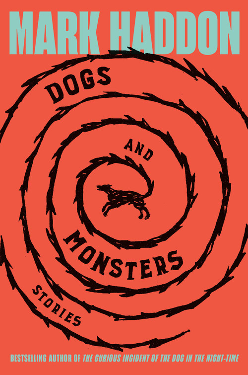 Dogs and Monsters (Stories) by Mark Haddon, 9780385550864