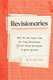 Revisionaries (What We Can Learn from the Lost, Unfinished, and Just Plain Bad Work of Great Writers) by Kristopher Jansma, 9781683693734