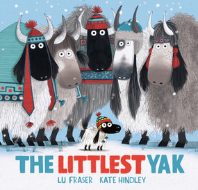 The Littlest Yak - 9781682637555 by Lu Fraser, Kate Hindley, 9781682637555