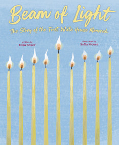 Beam of Light (The Story of the First White House Menorah) by Elisa Boxer, Sofia Moore, 9780593698174