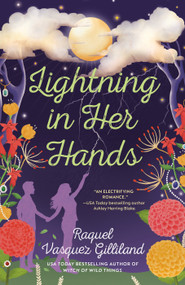 Lightning in Her Hands by Raquel Vasquez Gilliland, 9780593548592