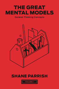 The Great Mental Models, Volume 1 (General Thinking Concepts) by Shane Parrish, Rhiannon Beaubien, 9780593719978