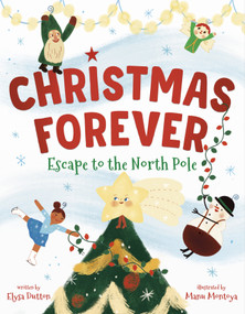 Christmas Forever (Escape to the North Pole) - 9780593430989 by Elysa Dutton, Manu Montoya, 9780593430989