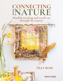 Connecting with Nature (Mindful stitching and textile art through the seasons) by Tilly Rose, 9781800921917