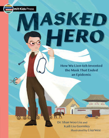 Masked Hero (How Wu Lien-teh Invented the Mask That Ended an Epidemic) - 9781536238327 by Shan Woo Liu, Lisa Wee, 9781536238327
