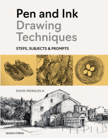 Pen and Ink Drawing Techniques (Steps, subjects & prompts) by David Morales H., 9781800922631