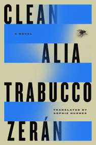Clean (A Novel) by Alia Trabucco Zerán, Sophie Hughes, 9780593850510