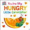 You're My Hungry Little Caterpillar by Eric Carle, Eric Carle, 9780593886687