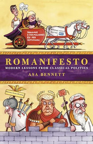 Romanifesto (Modern lessons From Classical Politics) by Asa Bennett, 9781785905193