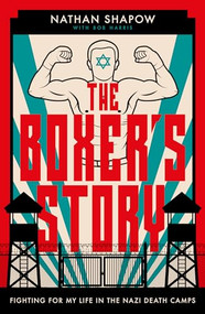 The Boxer's Story (Fighting For My Life in the  Nazi Camps) by Nathan Shapow, Bob Harris, 9781785905032