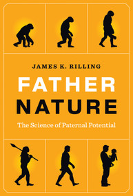 Father Nature (The Science of Paternal Potential) by James K. Rilling, 9780262048934
