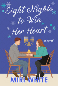 Eight Nights to Win Her Heart (A Novel) by Miri White, 9781639108923