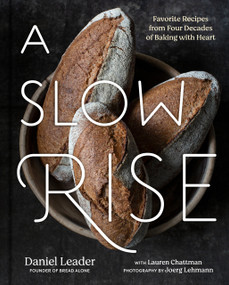 A Slow Rise (Favorite Recipes from Four Decades of Baking with Heart) by Daniel Leader, Lauren Chattman, 9780593421581