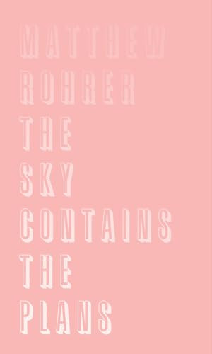 The Sky Contains the Plans - 9781950268054 by Matthew Rohrer, 9781950268054