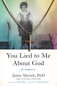 You Lied to Me About God (A Memoir) by Jamie Marich, PHD, 9798889840442