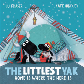 The Littlest Yak: Home Is Where the Herd Is by Lu Fraser, Kate Hindley, 9781682637548