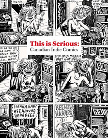 THIS IS SERIOUS: Canadian Indie Comics by Joe Ollmann, Alana Traficante, Jeet Heer, 9781897407301