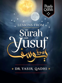 Lessons from Surah Yusuf - 9781847741387 by Yasir Qadhi, 9781847741387