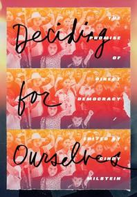 Deciding for Ourselves (The Promise of Direct Democracy) by Cindy Milstein, 9781849353731