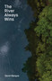 The River Always Wins (Water as a Metaphor for Hope and Progress) - 9781646050529 by David Marquis