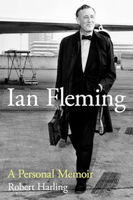 Ian Fleming (A Personal Memoir) by Robert Harling, Fiona MacCarthy, 9781785905476