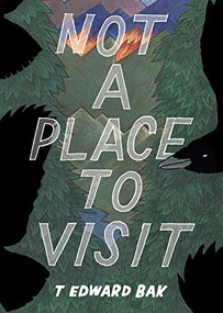 Not A Place To Visit by T Edward Bak, T Edward Bak, 9781942801764