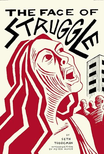 The Face of Struggle (An Allegory Without Words) by Seth Tobocman, Peter Kuper, 9781849353779