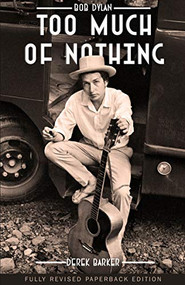 Bob Dylan Too Much of Nothing by Derek Barker, 9781912733149