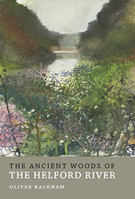 The Ancient Woods of Helford River by Oliver Rackham, 9781908213686