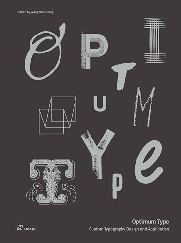 Optimum Type (Custom Typography Design and Application) by Wang Shaoqiang, 9788417656249