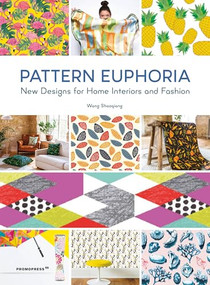 Pattern Euphoria (New Designs for Home Interiors and Fashion) by Wang Shaoqiang, 9788417412722