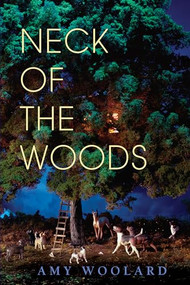 Neck of the Woods by Amy Woolard, 9781948579070