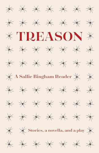 Treason (A Sallie Bingham Reader) by Sallie Bingham, 9781946448620