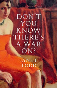 Don't You Know There's a War On? - 9781909572072 by Janet Todd, 9781909572072