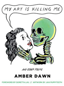 My Art Is Killing Me and Other Poems by Amber Dawn, 9781551527932