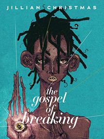 The Gospel of Breaking by Jillian Christmas, 9781551527970