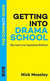 Getting into Drama School (The Compact Guide) by Nick Moseley, 9781848426467