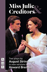 Miss Julie & Creditors (Two plays by August Strindberg) by Howard Brenton, August Strindberg, 9781848428539