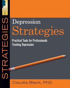 Depression Strategies (Practical Tools for Professionals Treating Depression) by Claudia Black, 9781949481327