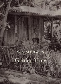 Garden Time - 9781556595943 by W.S. Merwin, 9781556595943