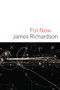 For Now by James Richardson, 9781556595790