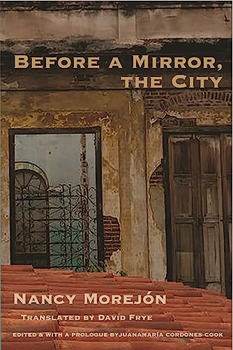 Before A Mirror, The City by Nancy Morejon, David Frye, Juanamaria Cordones-Cook, 9781945680380