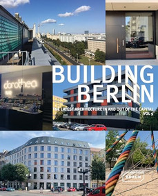 Building Berlin, Vol. 9 (The latest architecture in and out of the capital) by Architektenkammer Berlin, 9783037682593
